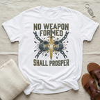 No Weapon Formed Shall Prosper Tshirt