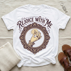 Rejoice With Me Tshirt