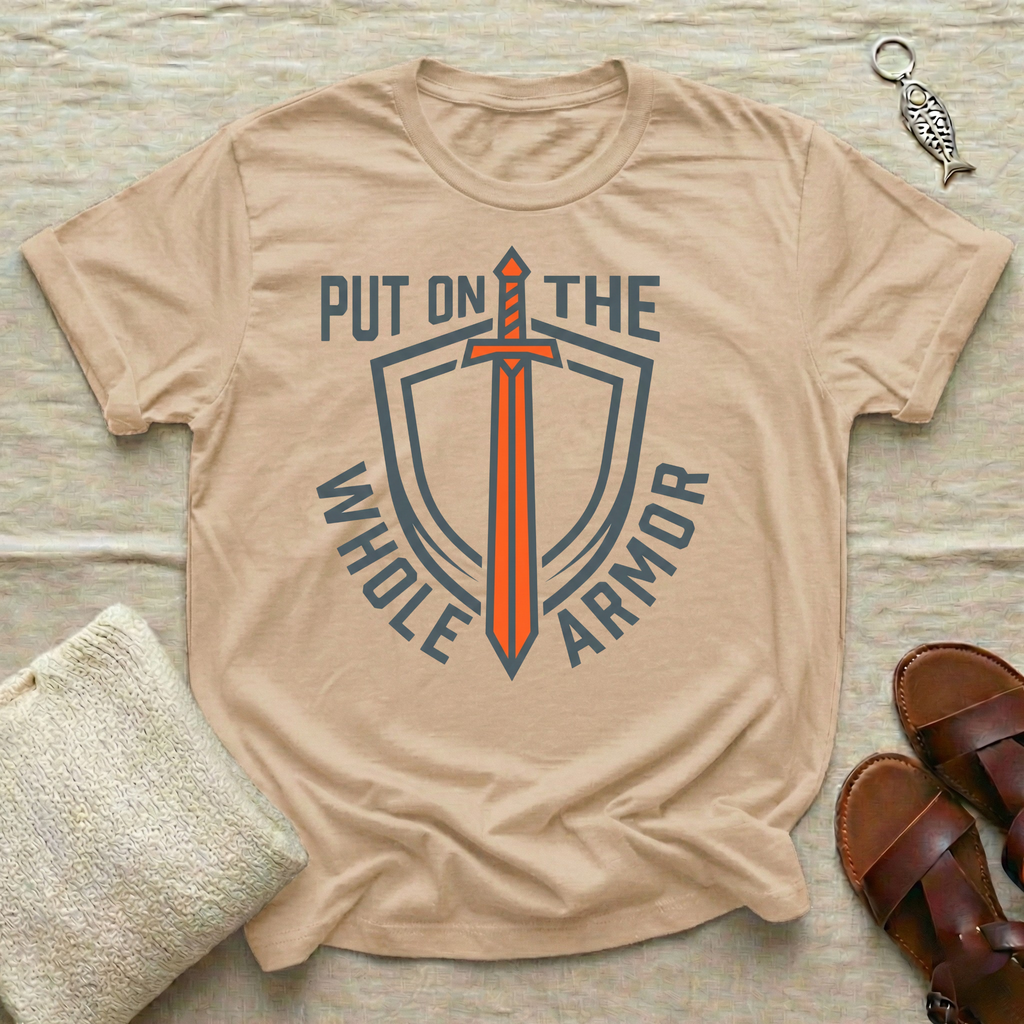Put On The Whole Armor Tshirt