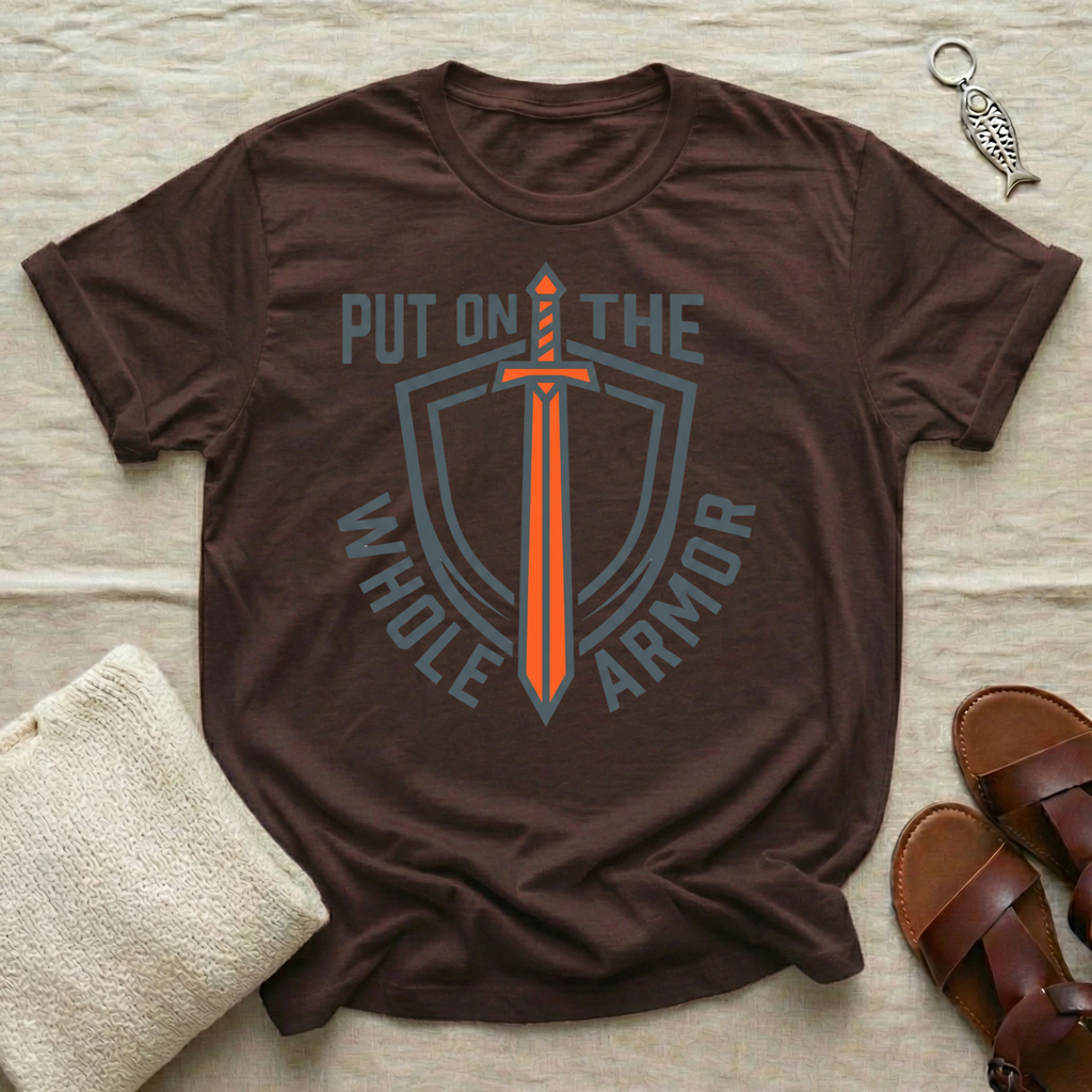 Put On The Whole Armor Tshirt