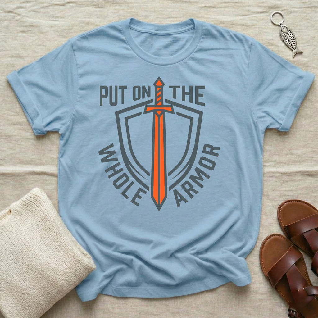 Put On The Whole Armor Tshirt