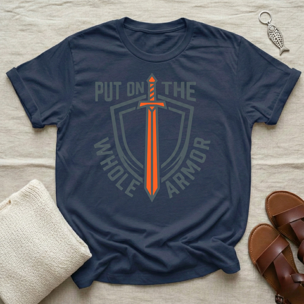 Put On The Whole Armor Tshirt