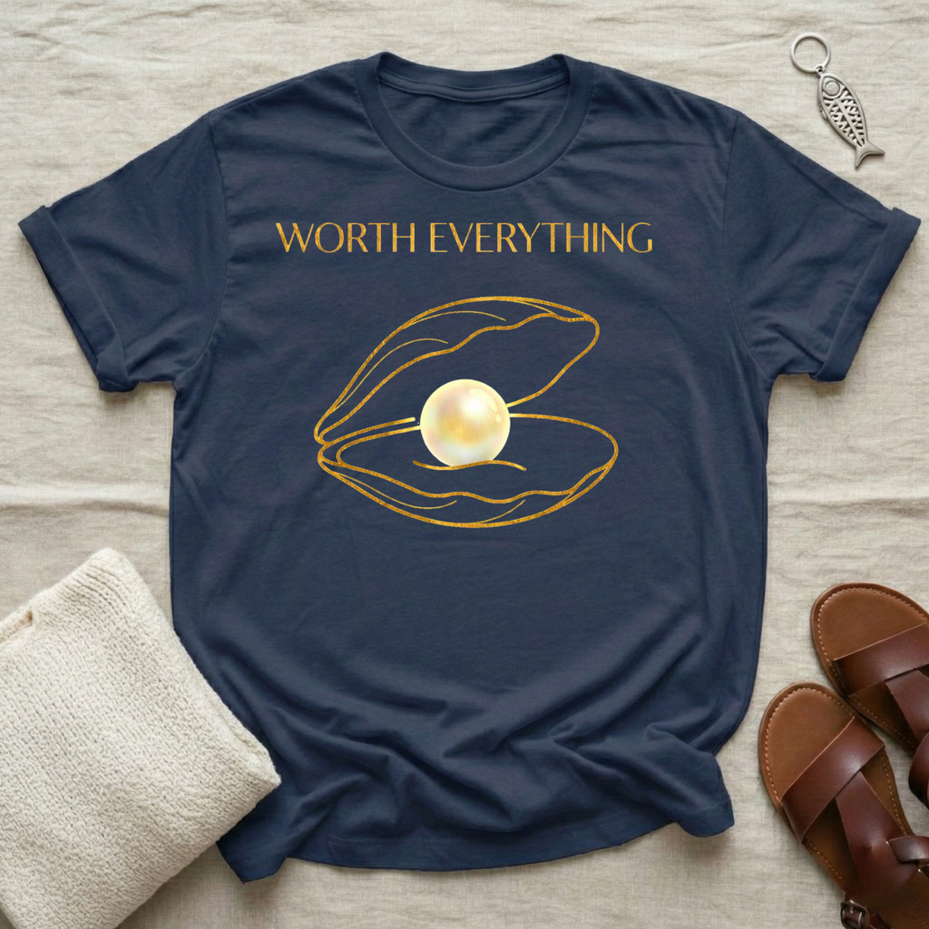 Worth Everything Tshirt