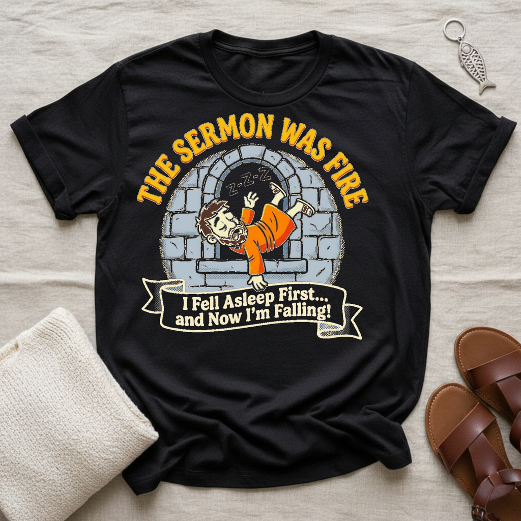The Sermon Was Fire Tshirt