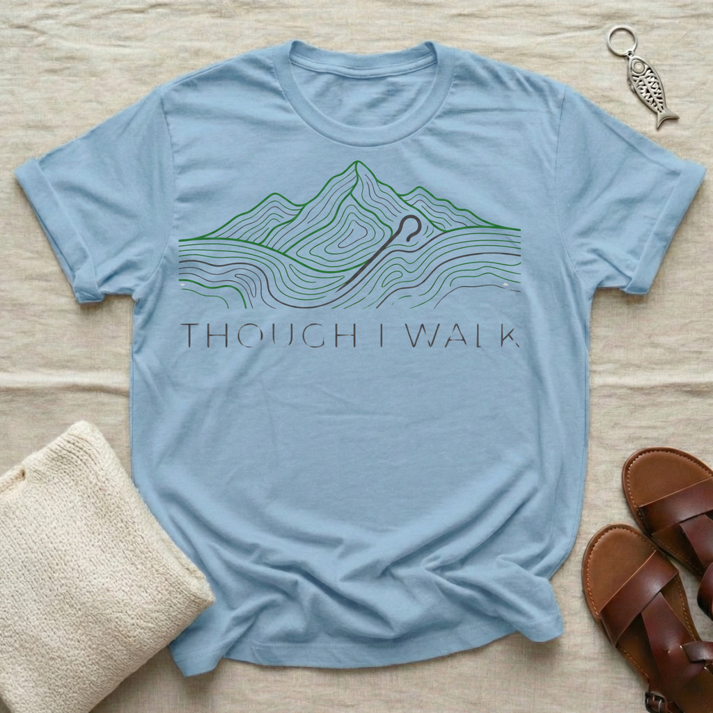 Though I Walk Tshirt