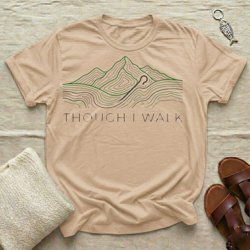 Though I Walk Tshirt