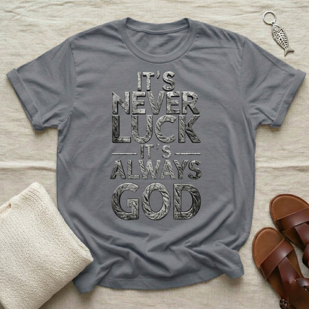It's Never Luck Tshirt