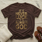It's Never Luck Tshirt