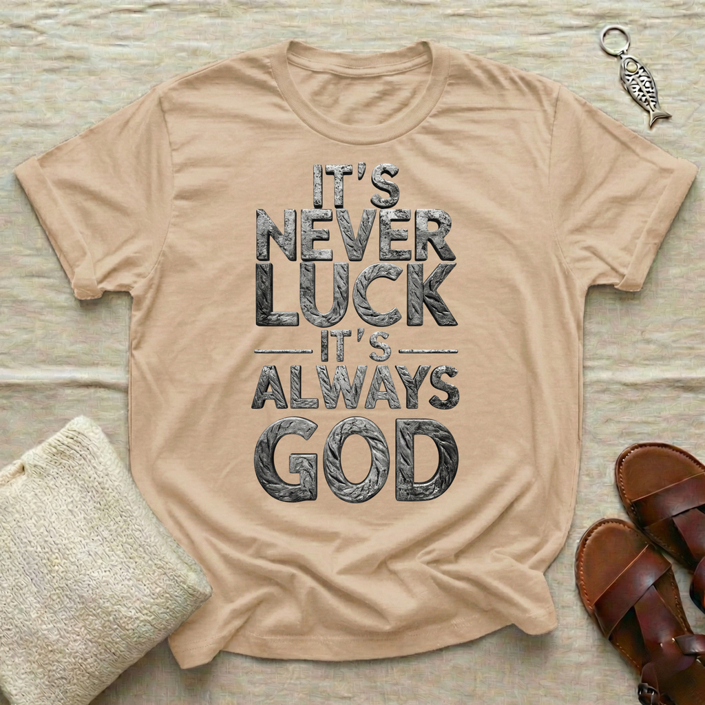 It's Never Luck Tshirt