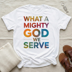 What A Mighty God Tshirt