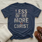 Less of Me Tshirt