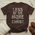 Less of Me Tshirt