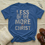 Less of Me Tshirt