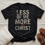 Less of Me Tshirt