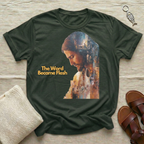 The Word Became Flesh Tshirt