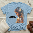 The Word Became Flesh Tshirt