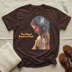 The Word Became Flesh Tshirt