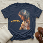 The Word Became Flesh Tshirt