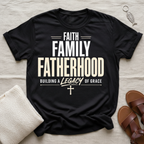 Faith Family Fatherhood Fathers' Day Tshirt