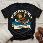 Mistakes Were Made | Funny Tshirt