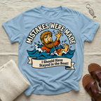 Mistakes Were Made | Funny Tshirt