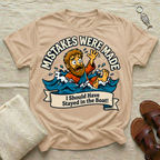 Mistakes Were Made | Funny Tshirt