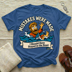 Mistakes Were Made | Funny Tshirt