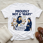 Proudly Not A "Mary" | Funny Tshirt