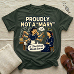 Proudly Not A "Mary" | Funny Tshirt
