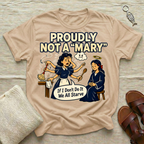 Proudly Not A "Mary" | Funny Tshirt
