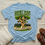 Short Man Problems? | Funny Tshirt