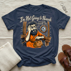 I'm Not Going To Nineveh Tshirt