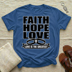 Faith, Hope, Love  Tshirt