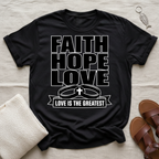 Faith, Hope, Love  Tshirt