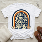 Still Married Tshirt | Wedding Anniversary