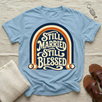 Still Married Tshirt | Wedding Anniversary