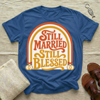 Still Married Tshirt | Wedding Anniversary