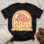 Still Married Tshirt | Wedding Anniversary